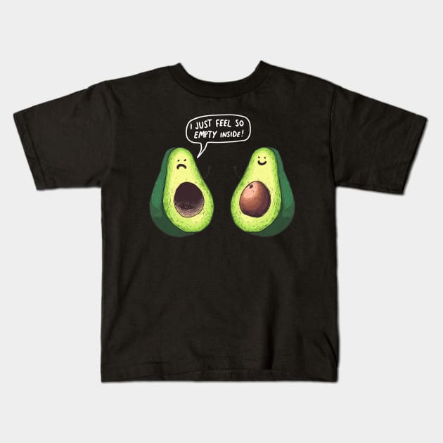 Avocato I Just Feel So Empty Inside Kids T-Shirt by DigitalNerd